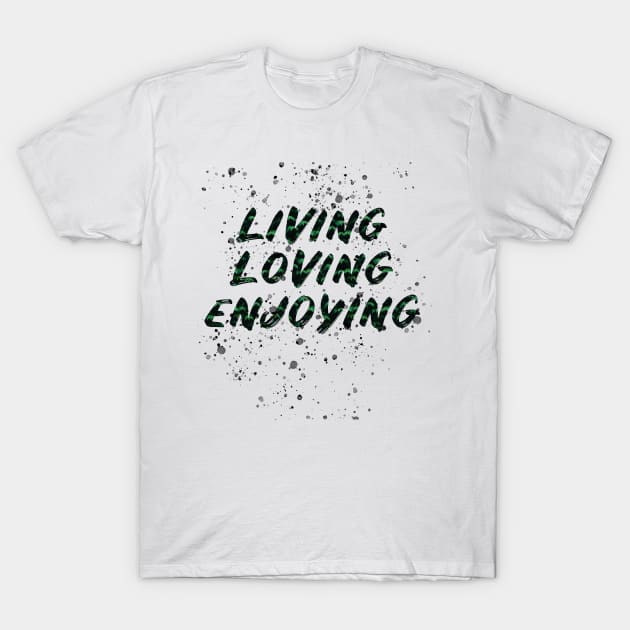 living loving enjoying T-Shirt by ahnoun